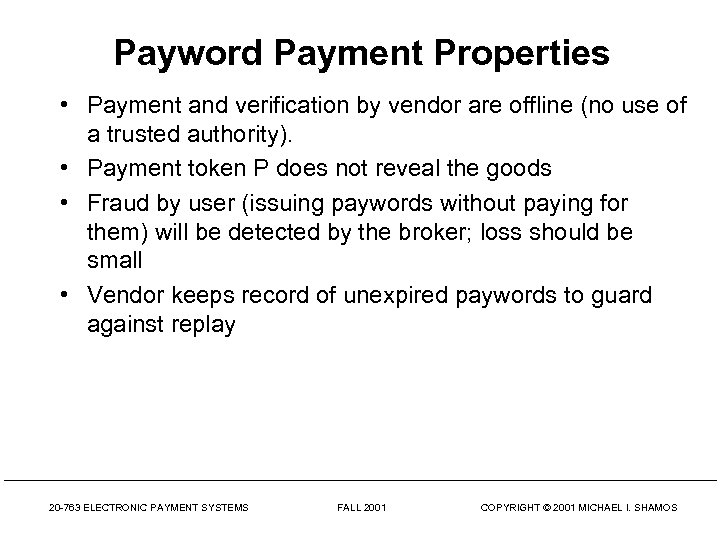 Payword Payment Properties • Payment and verification by vendor are offline (no use of