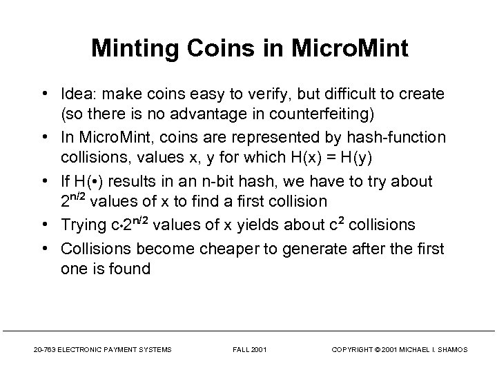 Minting Coins in Micro. Mint • Idea: make coins easy to verify, but difficult