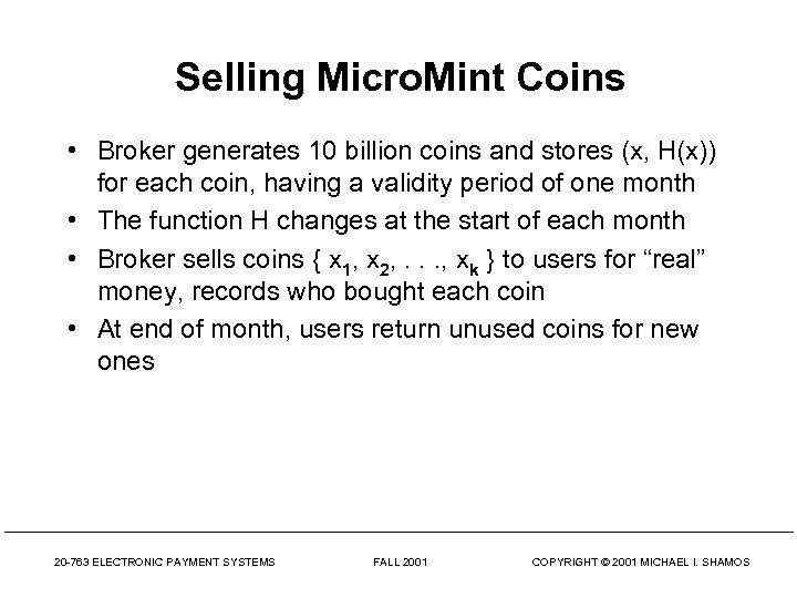 Selling Micro. Mint Coins • Broker generates 10 billion coins and stores (x, H(x))