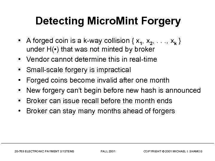 Detecting Micro. Mint Forgery • A forged coin is a k-way collision { x