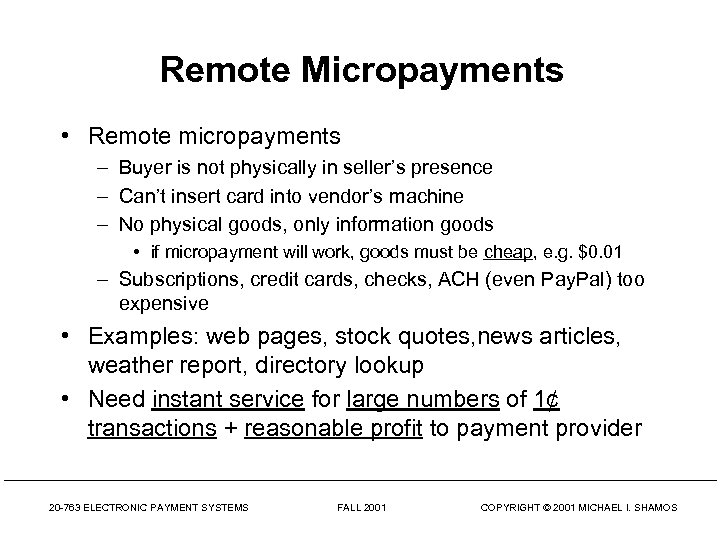 Remote Micropayments • Remote micropayments – Buyer is not physically in seller’s presence –