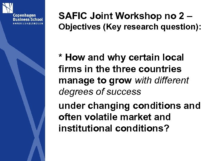 SAFIC Joint Workshop no 2 – Objectives (Key research question): * How and why