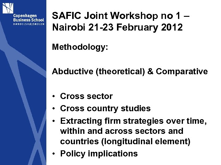 SAFIC Joint Workshop no 1 – Nairobi 21 -23 February 2012 Methodology: Abductive (theoretical)