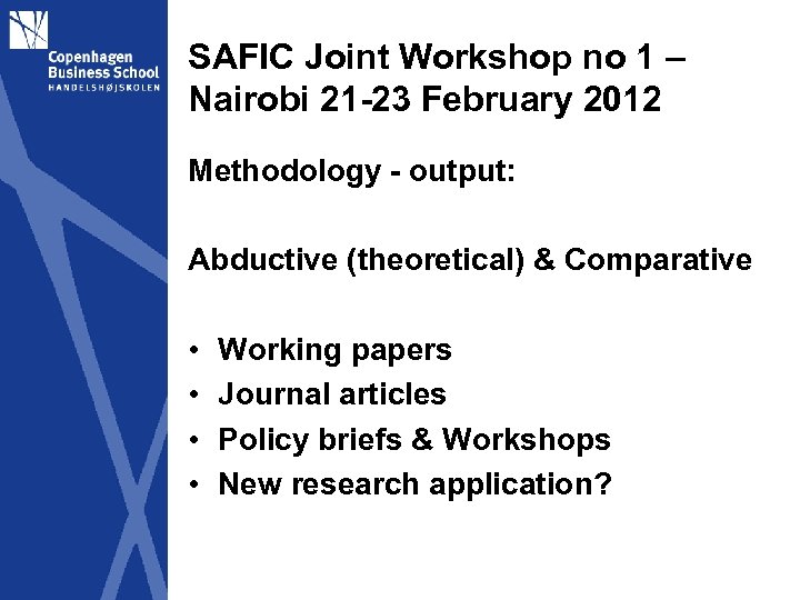 SAFIC Joint Workshop no 1 – Nairobi 21 -23 February 2012 Methodology - output: