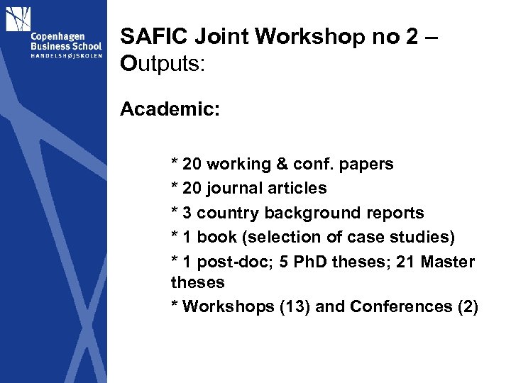 SAFIC Joint Workshop no 2 – Outputs: Academic: * 20 working & conf. papers