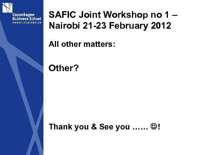 SAFIC Joint Workshop no 1 – Nairobi 21 -23 February 2012 All other matters: