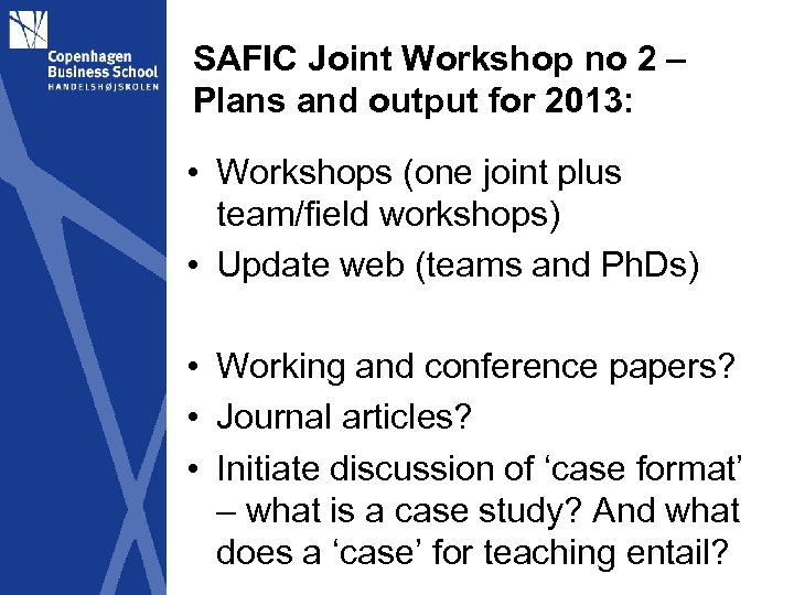 SAFIC Joint Workshop no 2 – Plans and output for 2013: • Workshops (one