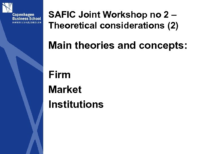 SAFIC Joint Workshop no 2 – Theoretical considerations (2) Main theories and concepts: Firm