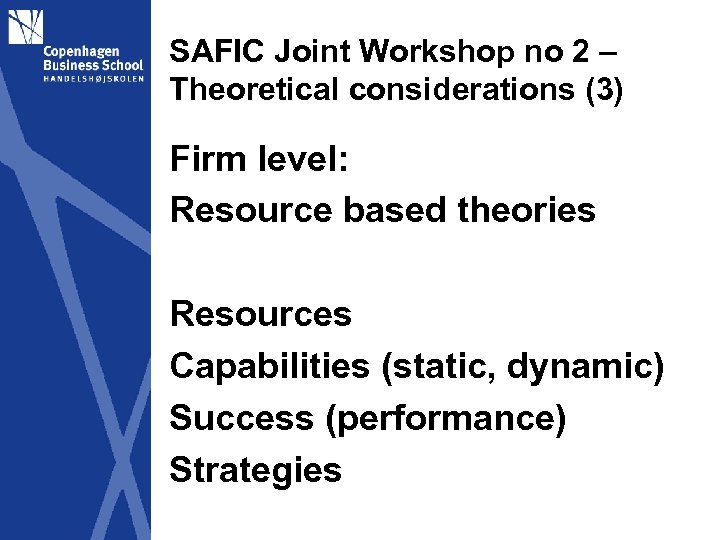 SAFIC Joint Workshop no 2 – Theoretical considerations (3) Firm level: Resource based theories