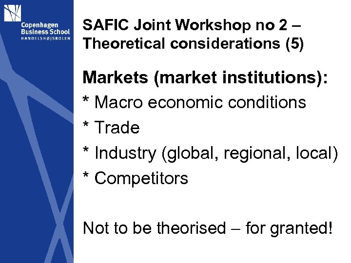 SAFIC Joint Workshop no 2 – Theoretical considerations (5) Markets (market institutions): * Macro