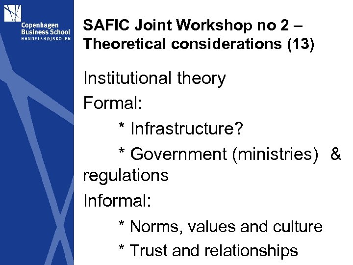 SAFIC Joint Workshop no 2 – Theoretical considerations (13) Institutional theory Formal: * Infrastructure?