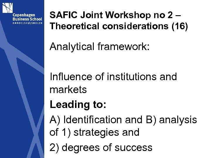 SAFIC Joint Workshop no 2 – Theoretical considerations (16) Analytical framework: Influence of institutions