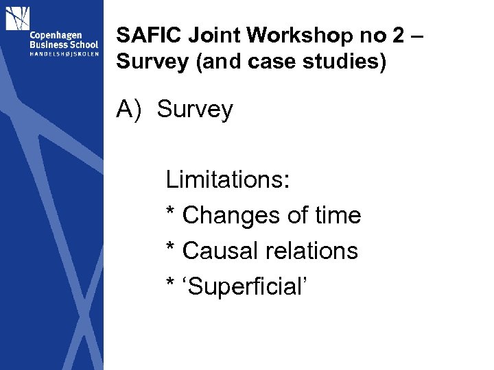 SAFIC Joint Workshop no 2 – Survey (and case studies) A) Survey Limitations: *