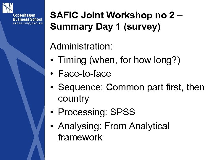 SAFIC Joint Workshop no 2 – Summary Day 1 (survey) Administration: • Timing (when,