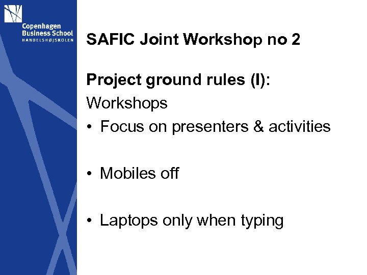 SAFIC Joint Workshop no 2 Project ground rules (I): Workshops • Focus on presenters