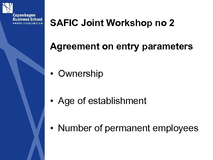 SAFIC Joint Workshop no 2 Agreement on entry parameters • Ownership • Age of