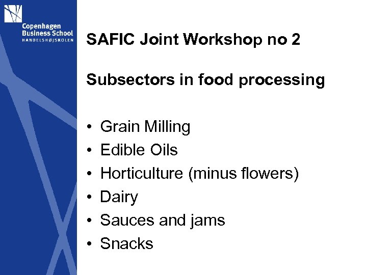 SAFIC Joint Workshop no 2 Subsectors in food processing • • • Grain Milling