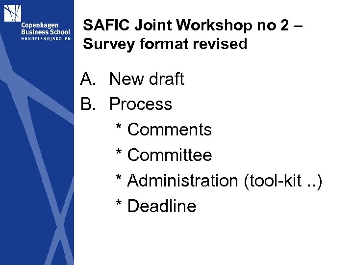 SAFIC Joint Workshop no 2 – Survey format revised A. New draft B. Process