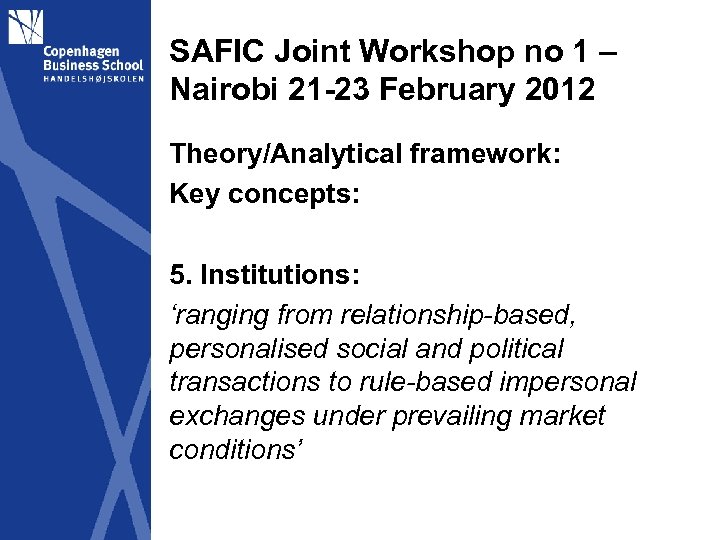 SAFIC Joint Workshop no 1 – Nairobi 21 -23 February 2012 Theory/Analytical framework: Key