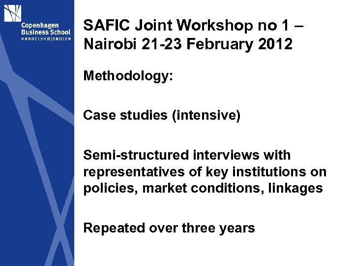 SAFIC Joint Workshop no 1 – Nairobi 21 -23 February 2012 Methodology: Case studies