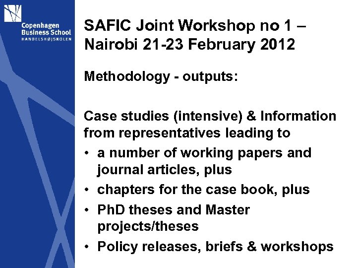 SAFIC Joint Workshop no 1 – Nairobi 21 -23 February 2012 Methodology - outputs: