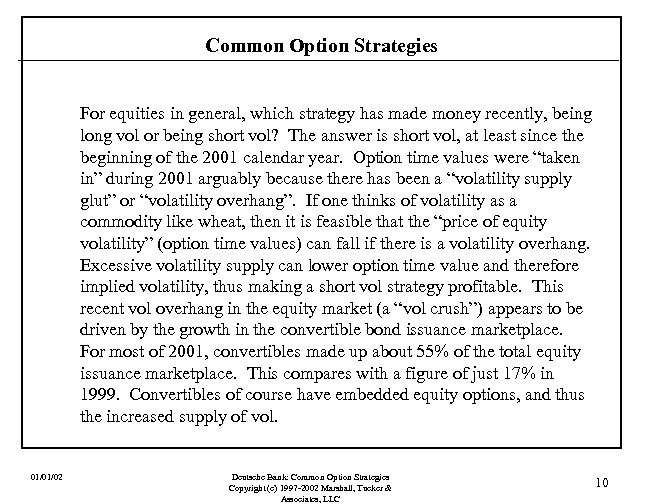 Common Option Strategies For equities in general, which strategy has made money recently, being