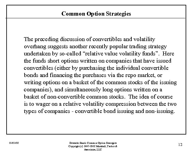 Common Option Strategies The preceding discussion of convertibles and volatility overhang suggests another recently