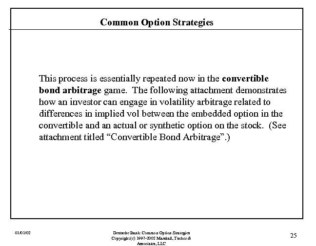 Common Option Strategies This process is essentially repeated now in the convertible bond arbitrage