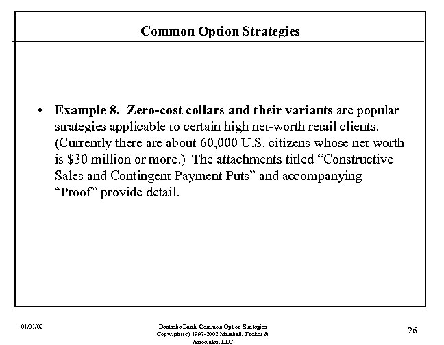 Common Option Strategies • Example 8. Zero-cost collars and their variants are popular strategies