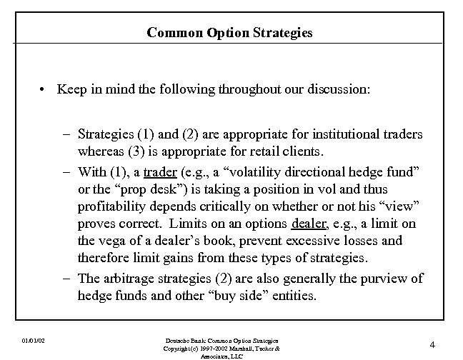 Common Option Strategies • Keep in mind the following throughout our discussion: – Strategies