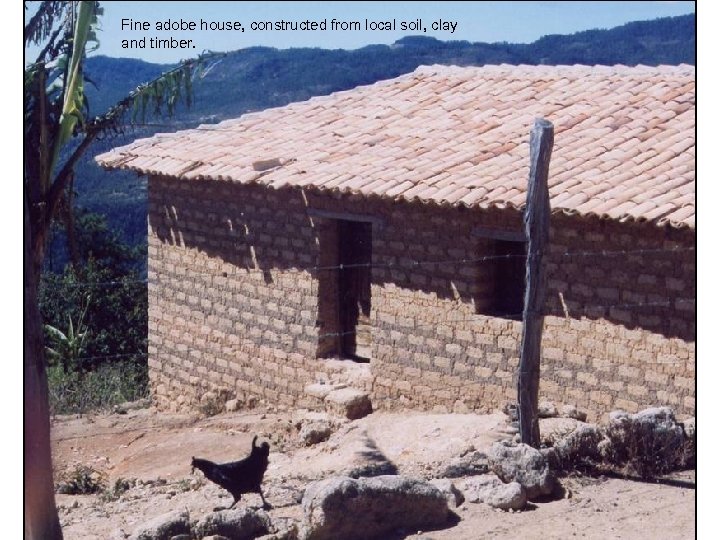 Fine adobe house, constructed from local soil, clay and timber. 