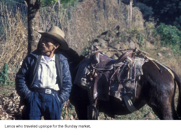 Lenca who traveled upslope for the Sunday market. 
