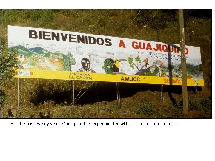 For the past twenty years Guajiquiro has experimented with eco and cultural tourism. 
