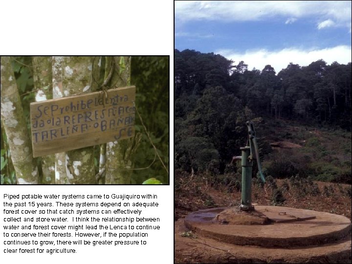 Piped potable water systems came to Guajiquiro within the past 15 years. These systems
