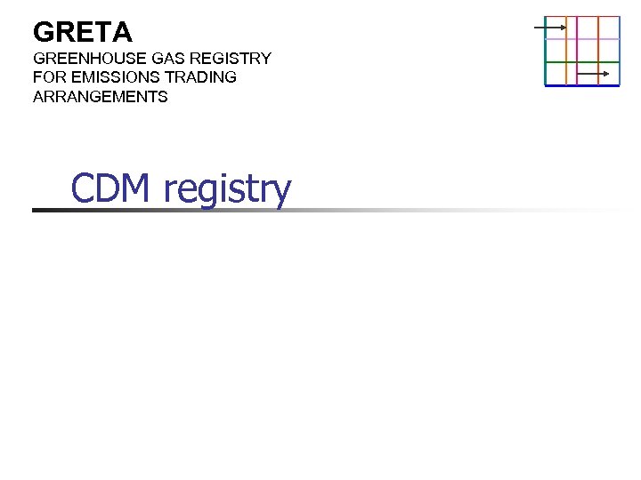 GRETA GREENHOUSE GAS REGISTRY FOR EMISSIONS TRADING ARRANGEMENTS CDM registry 