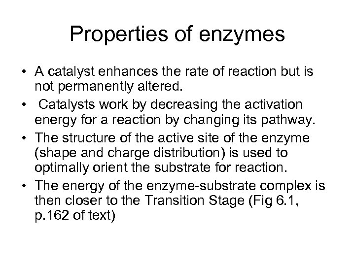 Properties of enzymes • A catalyst enhances the rate of reaction but is not