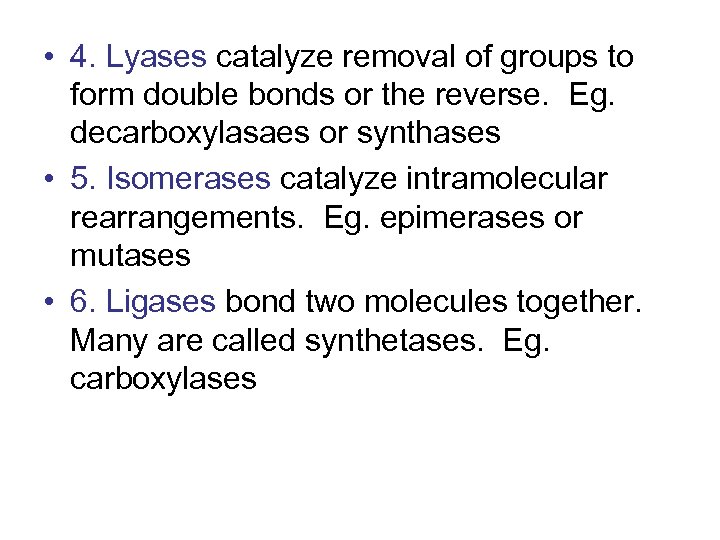  • 4. Lyases catalyze removal of groups to form double bonds or the