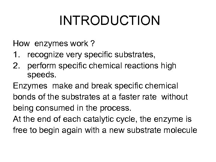 INTRODUCTION How enzymes work ? 1. recognize very specific substrates, 2. perform specific chemical