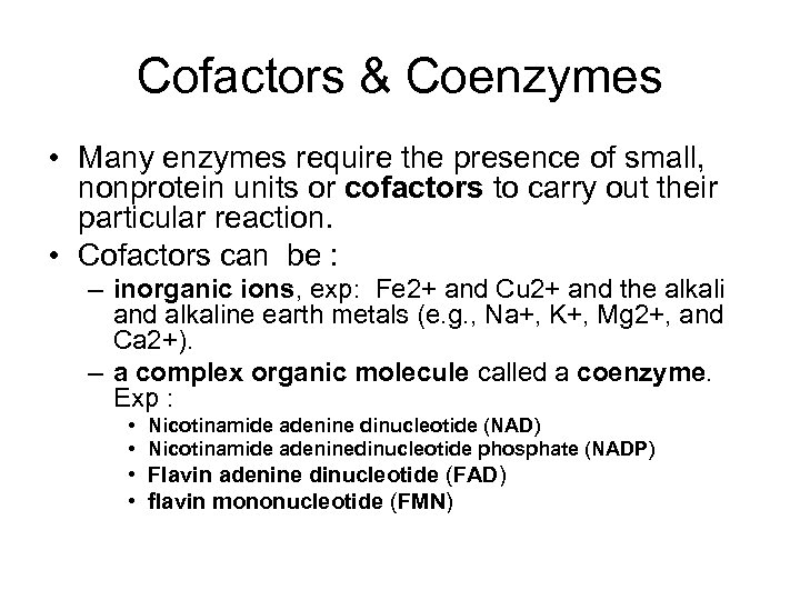 Cofactors & Coenzymes • Many enzymes require the presence of small, nonprotein units or
