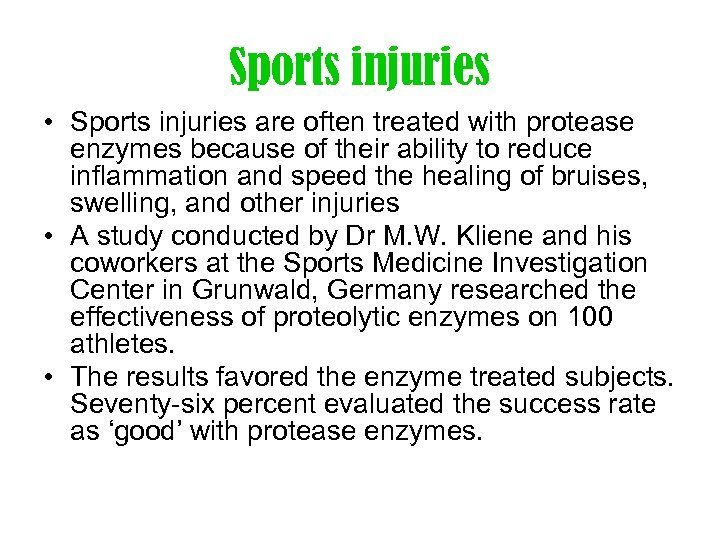 Sports injuries • Sports injuries are often treated with protease enzymes because of their