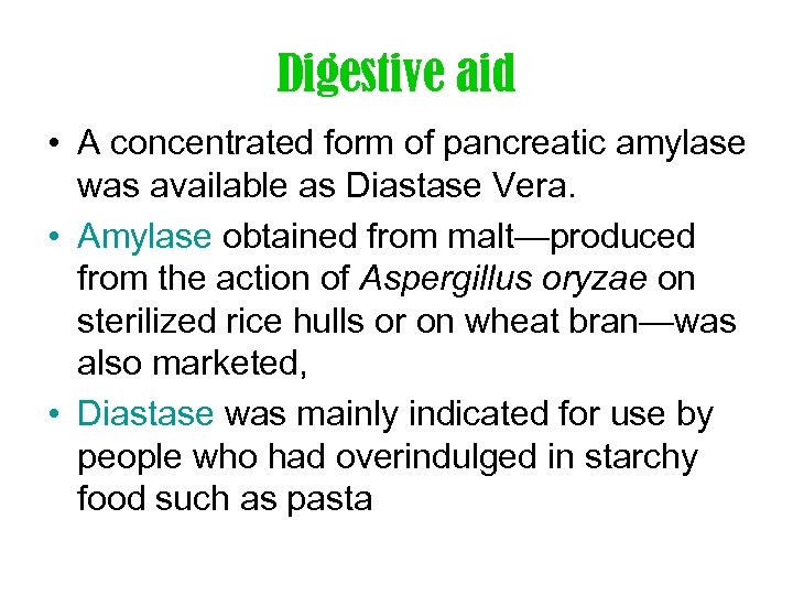 Digestive aid • A concentrated form of pancreatic amylase was available as Diastase Vera.