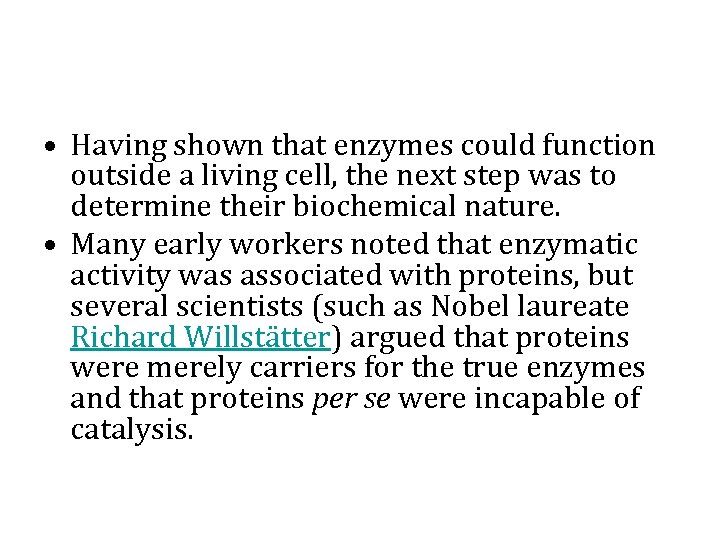  • Having shown that enzymes could function outside a living cell, the next