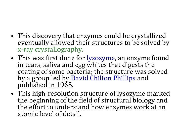  • This discovery that enzymes could be crystallized eventually allowed their structures to