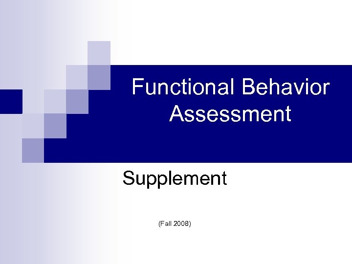 Functional Behavior Assessment Supplement (Fall 2008) 