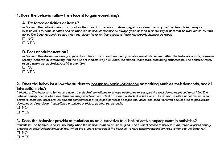 1. Does the behavior allow the student to gain something? A. Preferred activities or