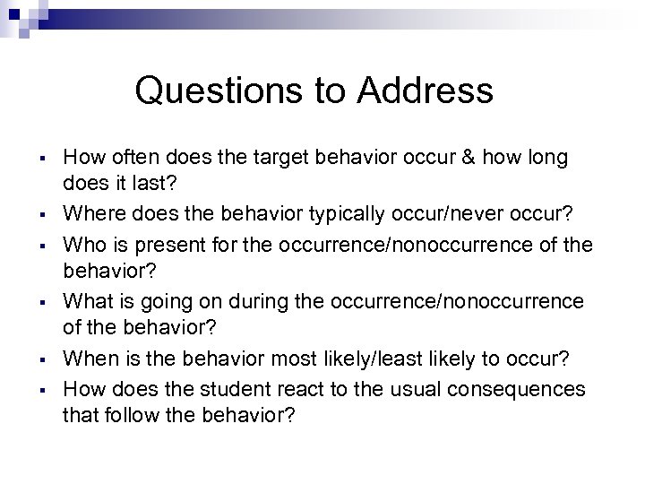 Questions to Address § § § How often does the target behavior occur &