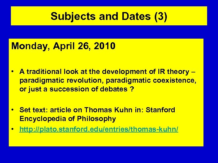 Subjects and Dates (3) Monday, April 26, 2010 • A traditional look at the