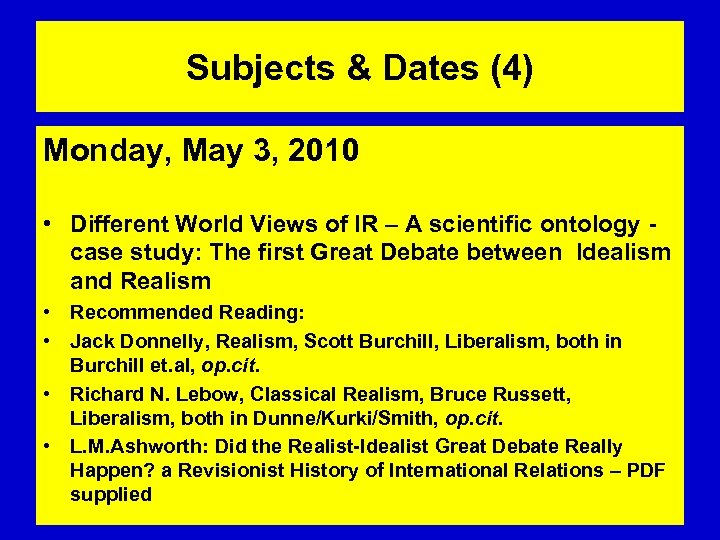 Subjects & Dates (4) Monday, May 3, 2010 • Different World Views of IR