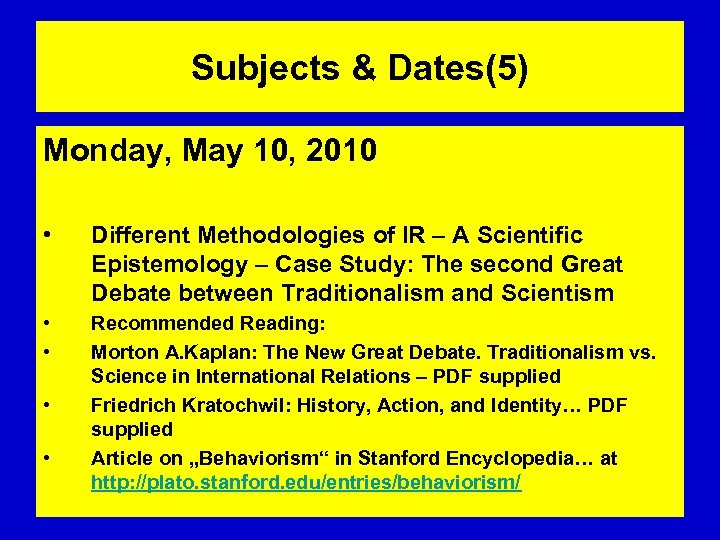 Subjects & Dates(5) Monday, May 10, 2010 • Different Methodologies of IR – A