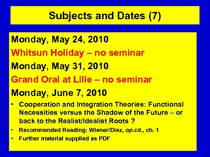 Subjects and Dates (7) Monday, May 24, 2010 Whitsun Holiday – no seminar Monday,